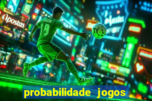 probabilidade jogos de futebol